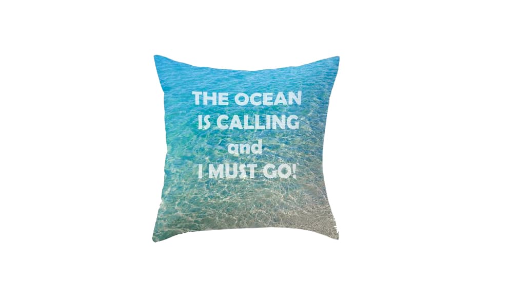 The Ocean is Calling and I Must Go Pillow